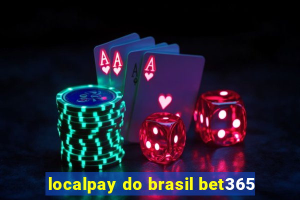 localpay do brasil bet365