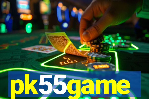 pk55game