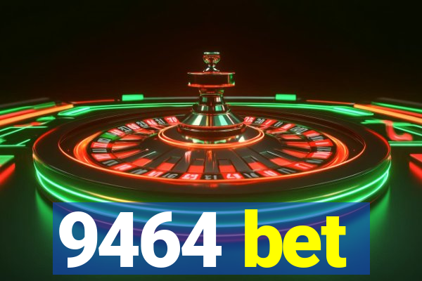 9464 bet