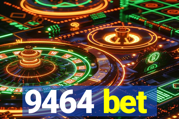 9464 bet