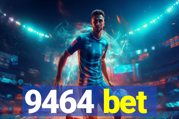 9464 bet