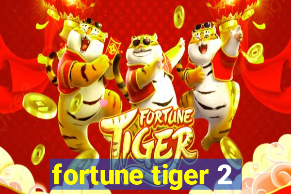 fortune tiger 2