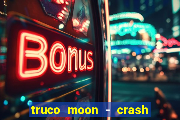 truco moon - crash & poker