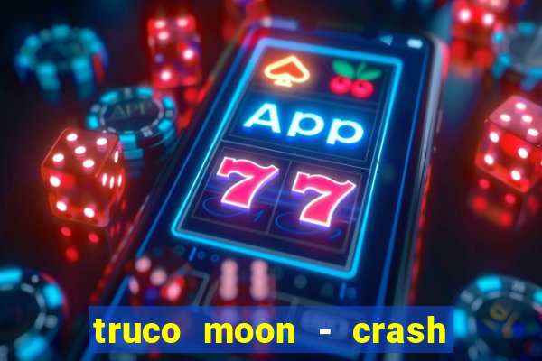 truco moon - crash & poker