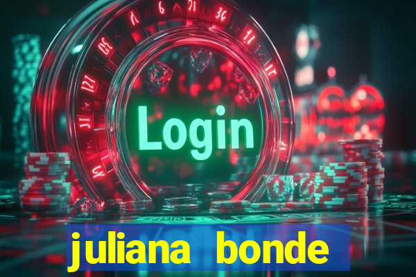 juliana bonde mostra tudo
