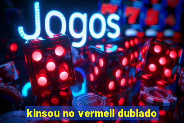 kinsou no vermeil dublado