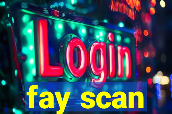 fay scan