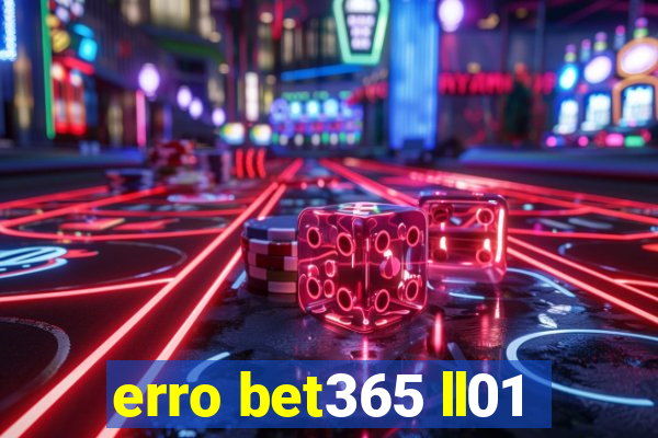 erro bet365 ll01
