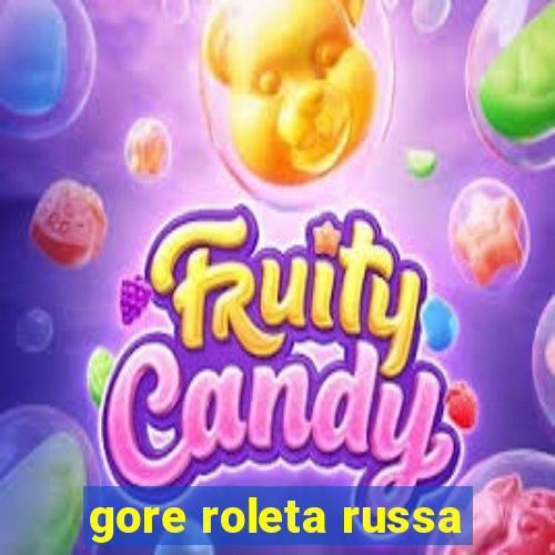 gore roleta russa