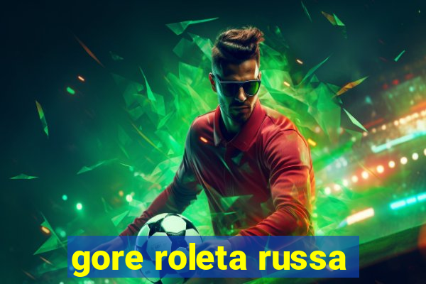 gore roleta russa