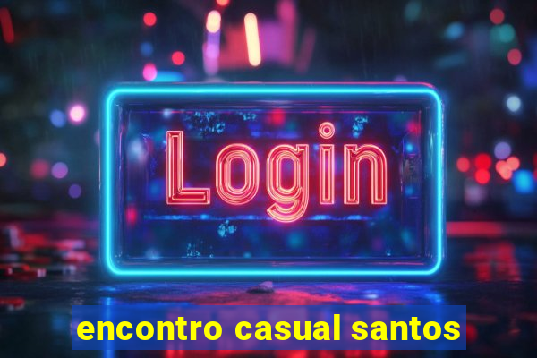 encontro casual santos