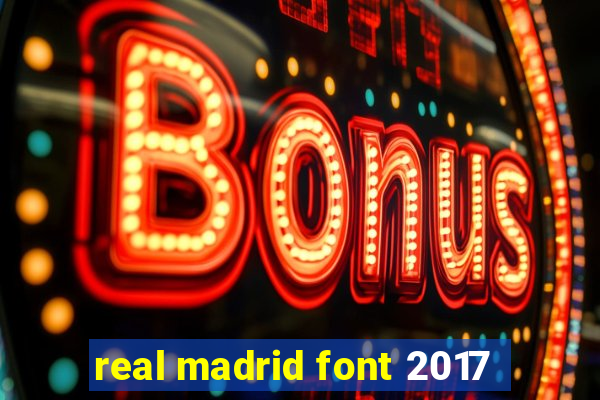 real madrid font 2017