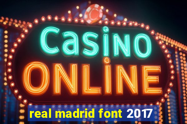 real madrid font 2017