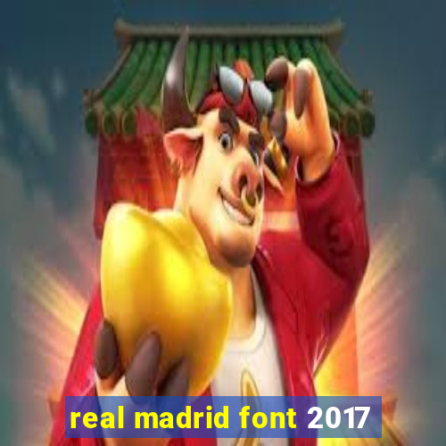 real madrid font 2017