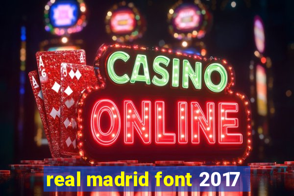 real madrid font 2017