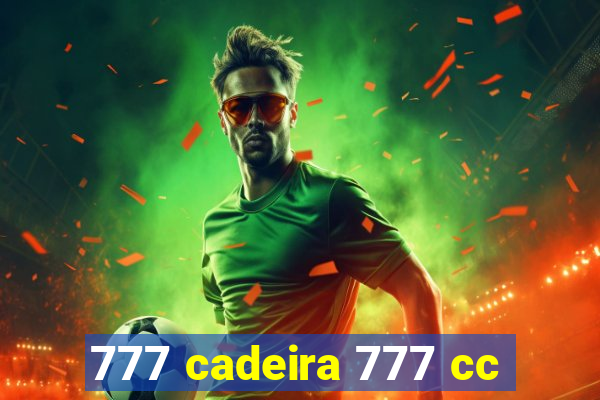 777 cadeira 777 cc