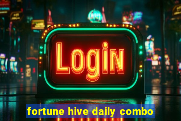 fortune hive daily combo