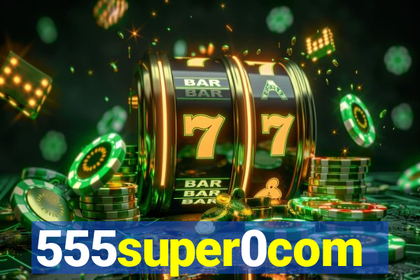 555super0com