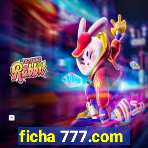 ficha 777.com