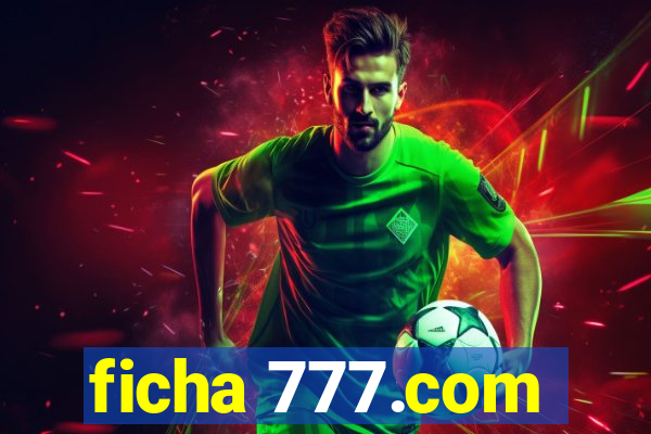 ficha 777.com