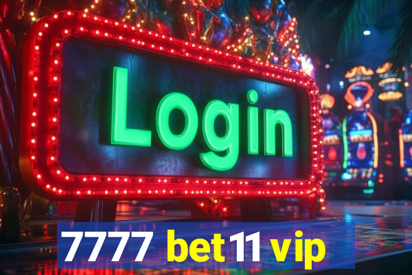 7777 bet11 vip