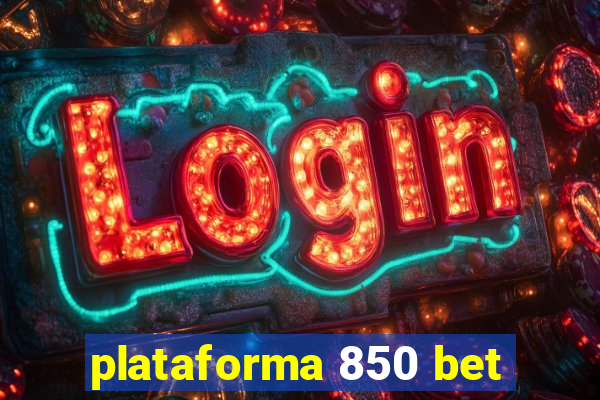 plataforma 850 bet