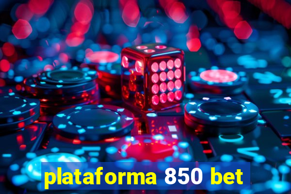 plataforma 850 bet