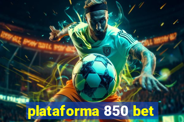 plataforma 850 bet