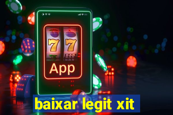 baixar legit xit