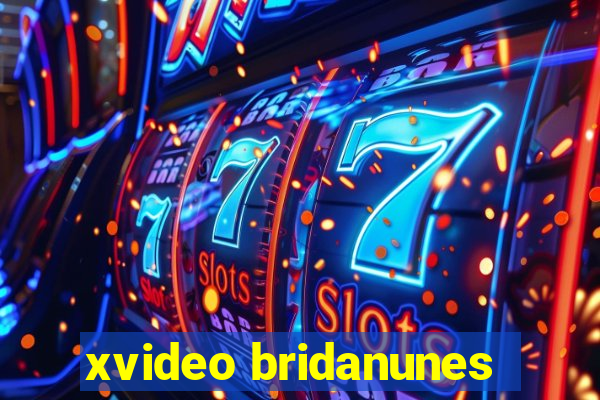 xvideo bridanunes
