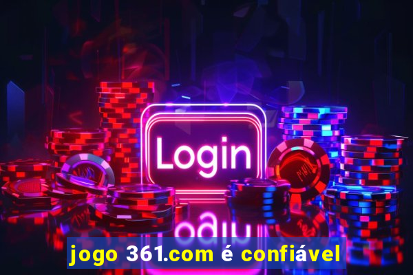 jogo 361.com é confiável