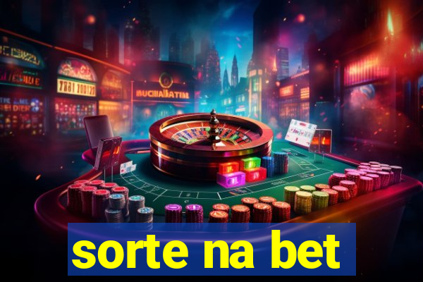 sorte na bet