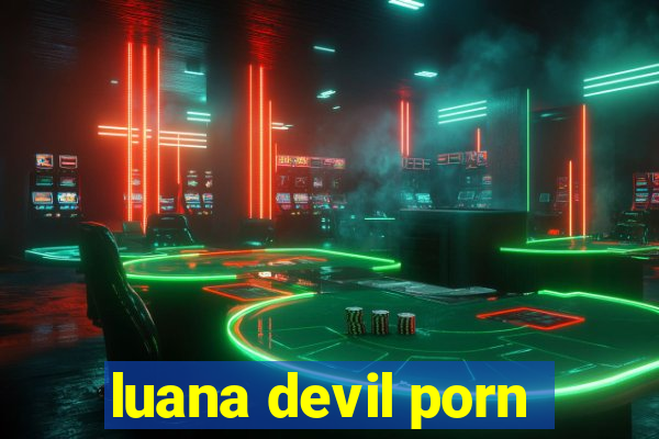 luana devil porn