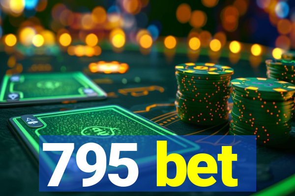 795 bet