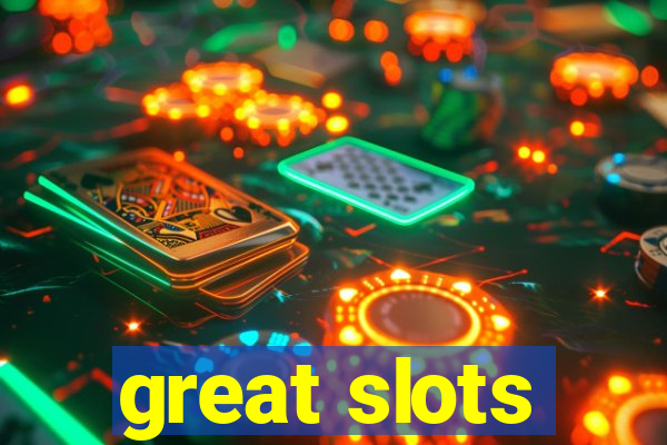 great slots