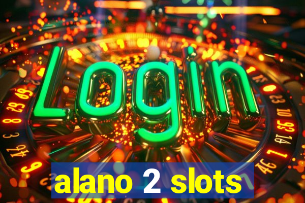 alano 2 slots