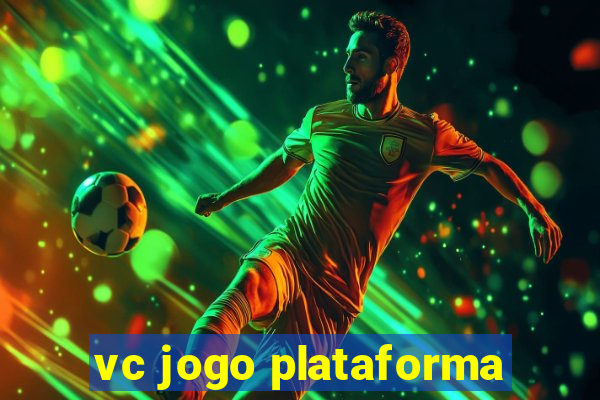 vc jogo plataforma