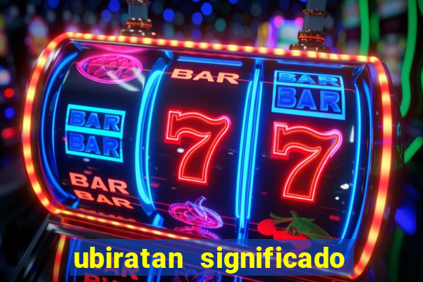 ubiratan significado tupi guarani