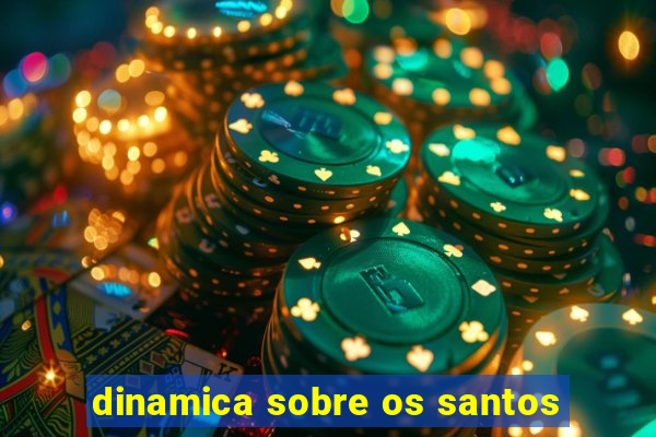 dinamica sobre os santos