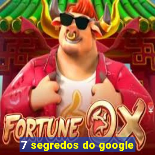 7 segredos do google