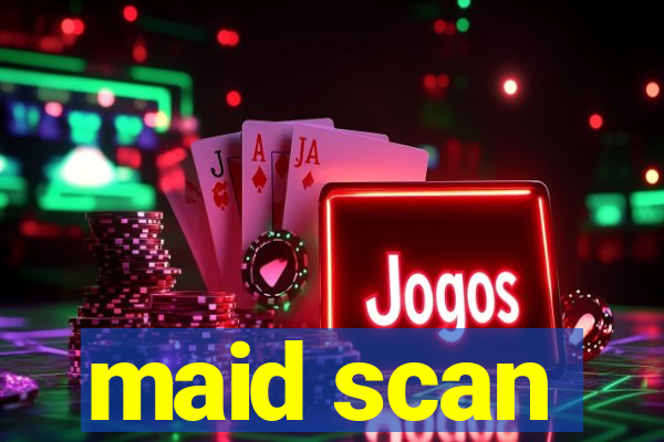 maid scan
