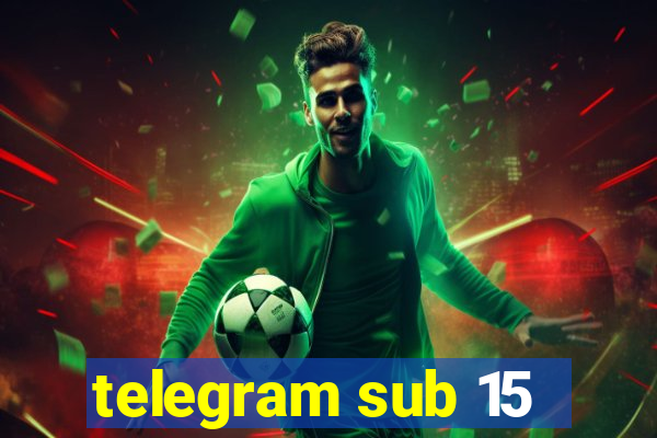 telegram sub 15