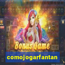 comojogarfantan