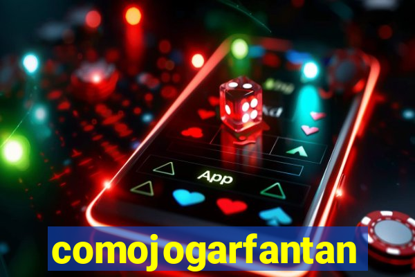 comojogarfantan