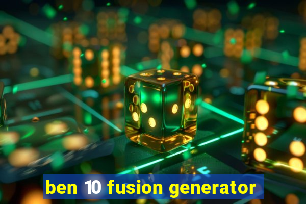 ben 10 fusion generator