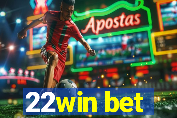 22win bet