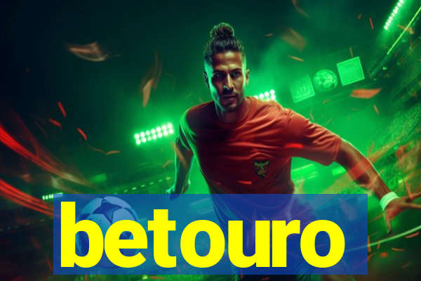 betouro