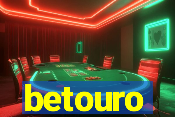 betouro