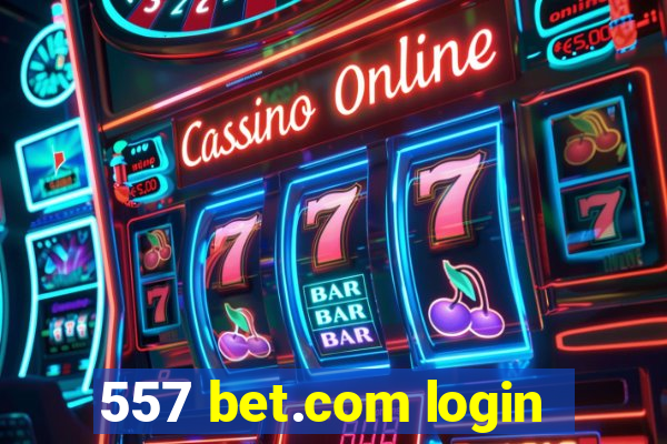 557 bet.com login