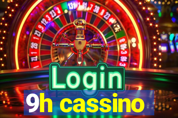 9h cassino